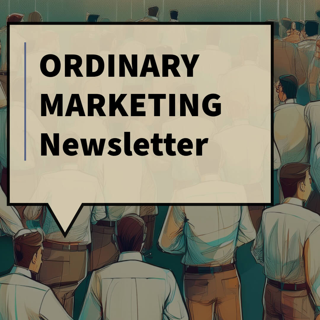 speech ballon that says "Ordinary Marketing Newsletter" in front of a bunch of people with white shirts and khaki pants.